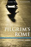 Pilgrim's Rome: A Blue Guide Travel Monograph - Annabel Barber