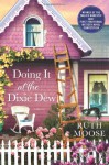 Doing It at the Dixie Dew: A Mystery - Ruth Moose