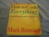 How to Cook Everything Simple Recipes for Great Food - Mark Bittman