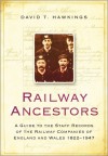 Railway Ancestors: A Guide to the Staff Records of the Railway Companies of England and Wales 1822�1947 - David Hawkings