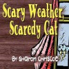 Scary Weather, Scaredy Cat - Sharon Chriscoe