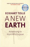 A New Earth: Awakening To Your Life's Purpose - Eckhart Tolle