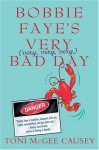 Bobbie Faye's Very (very, very, very) Bad Day: A Novel - Toni McGee Causey