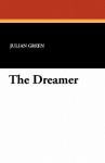 The Dreamer - Julien Green, Vyvyan Holland