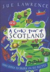 A Cook's Tour of Scotland: From Barra to Brora in 120 Recipes - Sue Lawrence