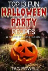 TOP 13 FUN HALLOWEEN PARTY RECIPES AND MORE SPOOKY IDEAS (Cook-Tonight Holiday Series) - Tag Powell