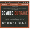 Beyond Outrage: What Has Gone Wrong with Our Economy and Our Democracy, and How to Fix It - Robert B. Reich