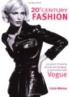 20th Century Fashion: 100 Years of Style by Decade and Designer - Linda Watson