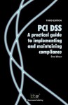 PCI Dss: A Practical Guide to Implementing and Maintaining Compliance, Third Edition - Steve Wright