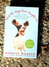 What the Dogs Taught Me - Merrill Markoe