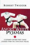 Angry White Pyjamas - Robert Twigger