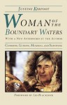 Woman Of The Boundary Waters: Canoeing, Guiding, Mushing, and Surviving (Minnesota) - Justine Kerfoot