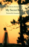 My Secret Book - Francis Petrarch, Francesco Petrarca, J.G. Nichols, Germaine Greer