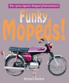 Funky Mopeds!: The 1970s Sports Moped phenomenon - Richard Skelton