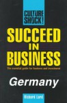 Succeed in Business: Germany (Culture Shock! Success Secrets to Maximize Business) - Richard Lord