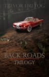 Back Roads: Trilogy - Trevor Firetog