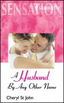 A Husband by Any Other Name - Cheryl St.John