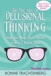 The Fine Art of Delusional Thinking - Bonnie Trachtenberg