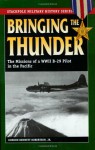 Bringing the Thunder: The Missions of a World War II B-29 Pilot in the Pacific (Stackpole Military History Series) - Gordon Bennett Robertson Jr.