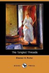 The Tangled Threads (Dodo Press) - Eleanor H. Porter