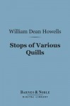 Stops of Various Quills (Barnes & Noble Digital Library) - William Dean Howells