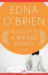 August Is a Wicked Month: A Novel - Edna O'Brien