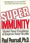 Superimmunity: Master Your Emotions & Improve Your Health - Paul Pearsall