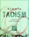 Simple Taoism: A Guide to Living in Balance - Annellen Simpkins