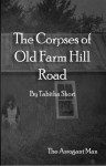 The Corpses of Old Farm Hill Road: The Arrogant Man - Tabitha Short