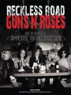 Reckless Road: Guns N' Roses and the Making of Appetite for Destruction - Marc Canter