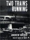 Two Trains Running: A Novel (Audio) - Andrew Vachss, David Joe Wirth