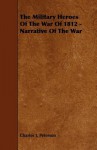 The Military Heroes of the War of 1812 - Narrative of the War - Charles Peterson