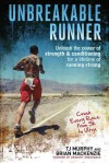 Unbreakable Runner: The New Rules of Power, Endurance, and Unbreakable Fitness - T.J. Murphy, Brian Mackenzie