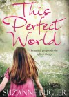 This Perfect World - Suzanne Bugler