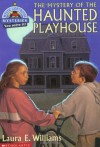 Mystery of the Haunted Playhouse - Laura E. Williams