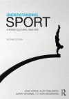 Understanding Sport: A Socio-Cultural Analysis - John Horne, Alan Tomlinson, Garry Whannel, Kath Woodward