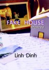 Fake House: Stories - Linh Dinh