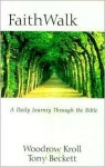 Faithwalk: A Daily Journey Through the Bible - Woodrow Kroll, Tony Beckett