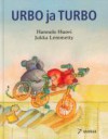 Urbo ja Turbo - Hannele Huovi, Jukka Lemmetty, Mare Ollisaar