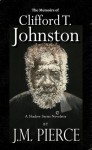 The Memoirs of Clifford T. Johnston: A Shadow Series Novelette - J.M. Pierce