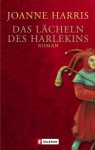 Das Lächeln des Harlekins : Roman - Joanne Harris, Charlotte Breuer