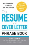 The Resume and Cover Letter Phrase Book: What to Write to Get the Job That's Right - Nancy Schuman, Burton Jay Nadler