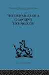 The Dynamics of a Changing Technology: A Case Study in Textile Manufacturing - Peter J Fensham, Douglas Hooper