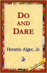 Do and Dare: A Brave Boy's Fight for Fortune - Horatio Alger Jr.