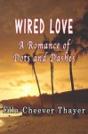 Wired Love: A Romance of Dots and Dashes - Ella Cheever Thayer