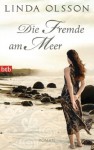 Die Fremde am Meer: Roman (German Edition) - Linda Olsson, Almuth Carstens