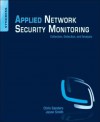 Applied Network Security Monitoring: Collection, Detection, and Analysis: Using Open Source Tools - Chris Sanders