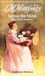 Across the Miles : Tales of Correspondence - L.M. Montgomery