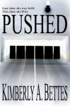 Pushed - Kimberly A. Bettes