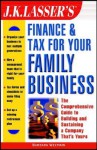 J.K. Lasser's Finance & Tax for Your Family Business - Barbara Weltman